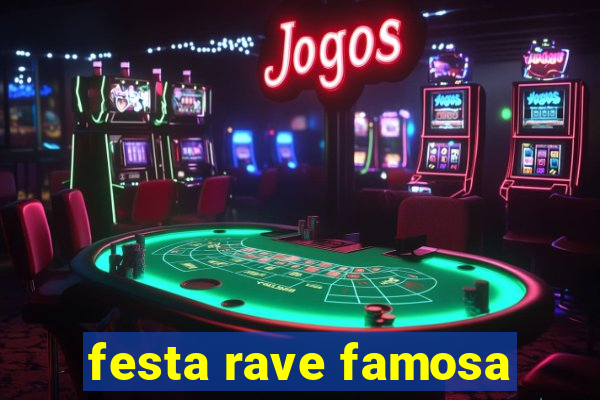 festa rave famosa